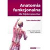 ksiażka fizjoterapeutyczna - Anatomia funkcjonalna dla fizjoterapeutów