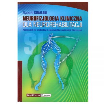 Neurofizjologia kliniczna dla neurorehabilitacji - Ryszard Kinalski