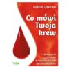 Co mówi Twoja krew - Lothar Ursinus