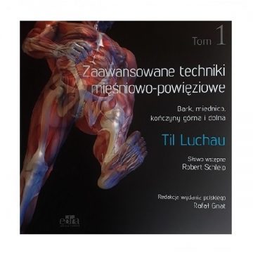 Zaawansowane techniki mięśniowo-powięziowe tom 2 - Til Luchau