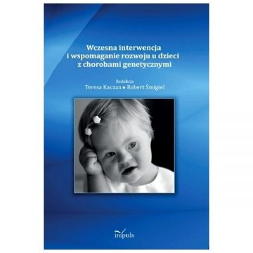 książka pt. Wczesna interwencja i wspomaganie rozwoju u dzieci z chorobami genetycznymi