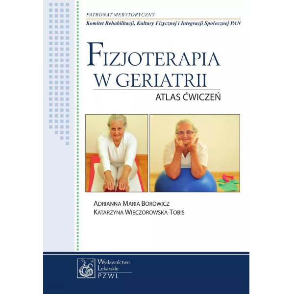 Fizjoterapia w geriatrii. Atlas ćwiczeń - Borowicz, Wieczorowska-Tobis