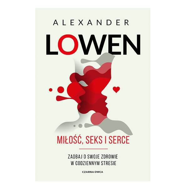 Miłość seks i serce - Alexander Lowen