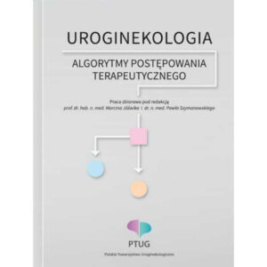 Uroginekologia - Algorytmy postępowania terapeutycznego