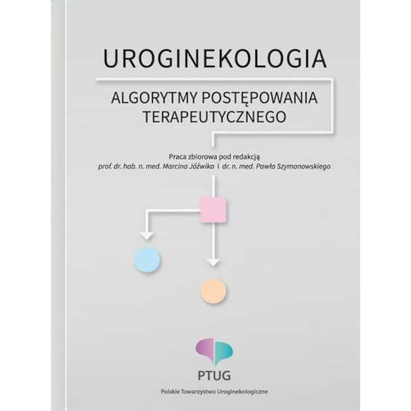 Uroginekologia - Algorytmy postępowania terapeutycznego